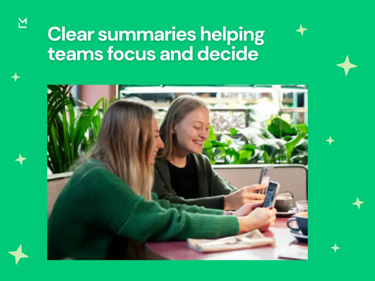 Clear summaries helping teams focus and decide