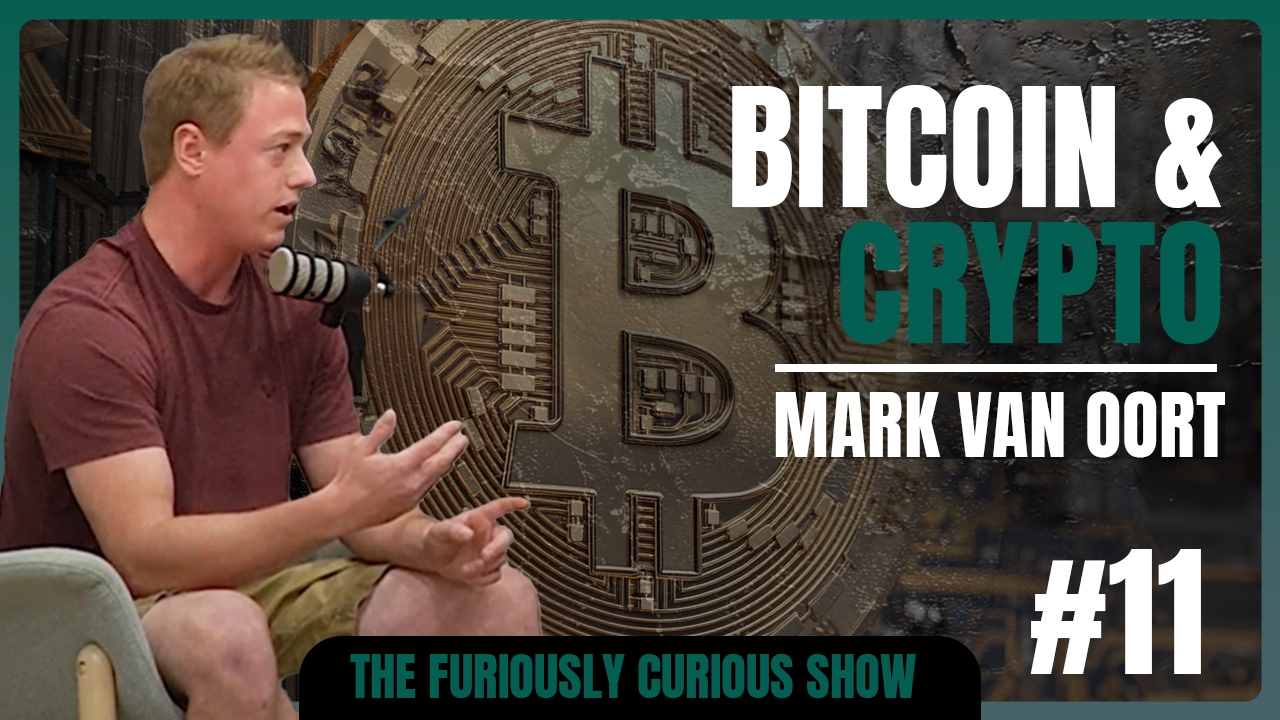Bitcoin & The Future of Money with Mark Van Oort - Episode 11
