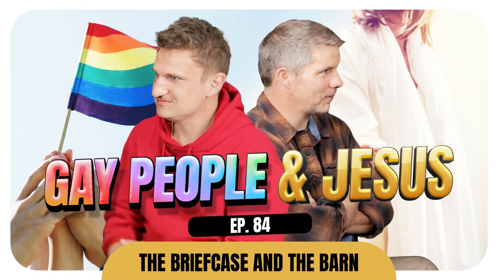 Gay People & Jesus | The Briefcase and the Barn - EP 84