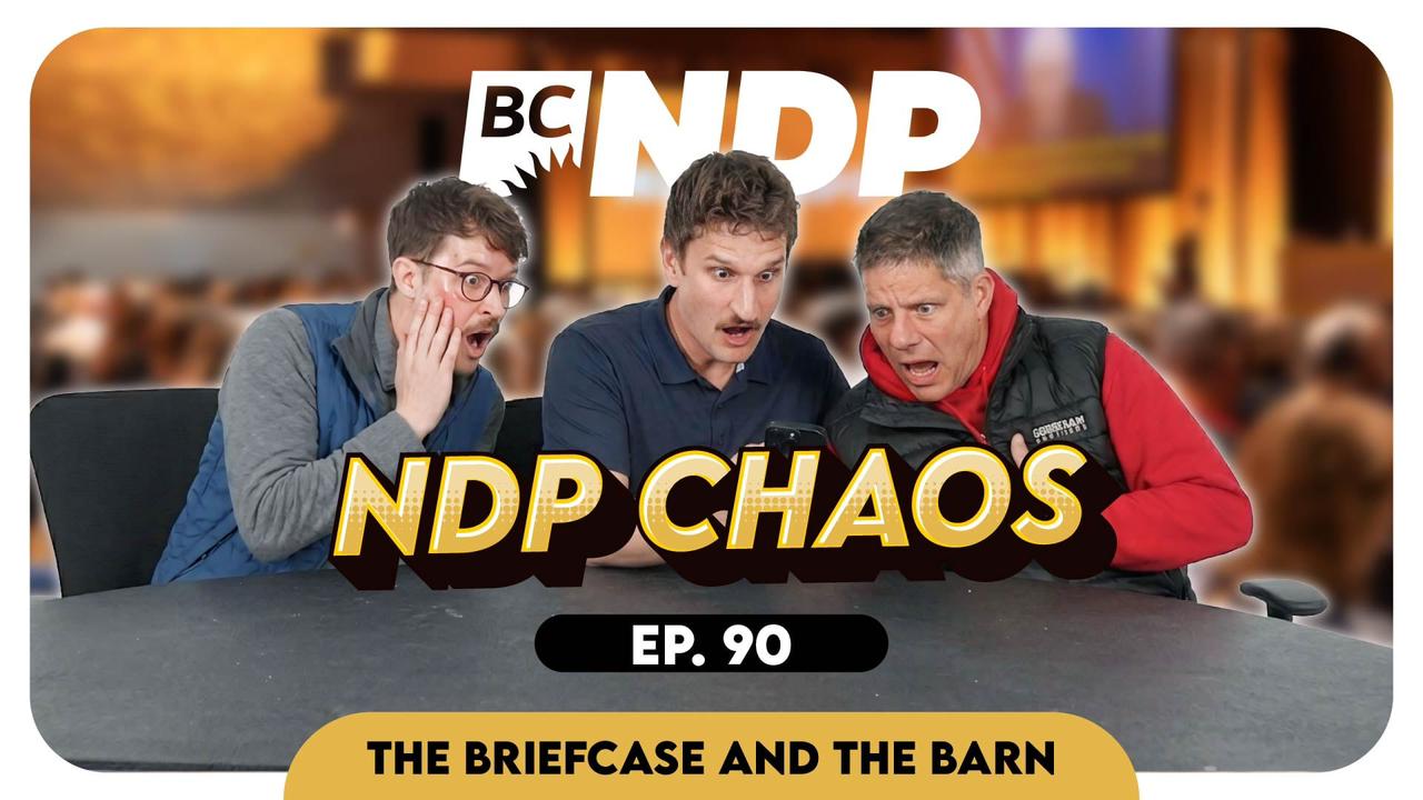 The NDP Convention Was Absolute Chaos… Here’s Why - Briefcase & The Barn EP 90