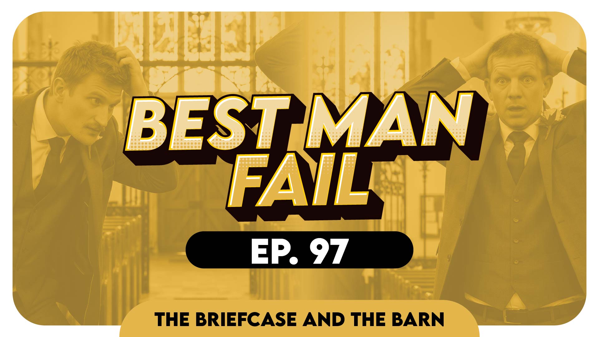 He Was the Best Man, and He Forgot the Rings (True Story) - Briefcase & The Barn EP 97