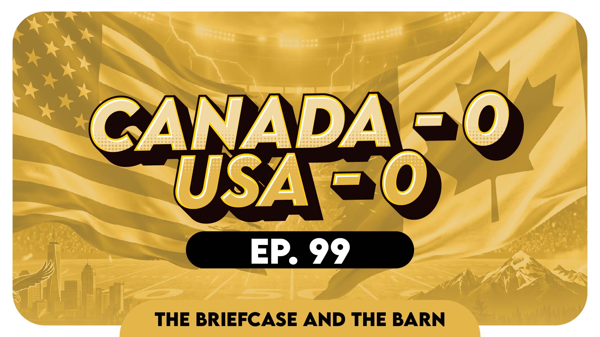 Americans VS Canadians | Round #2 - Briefcase & The Barn EP 99