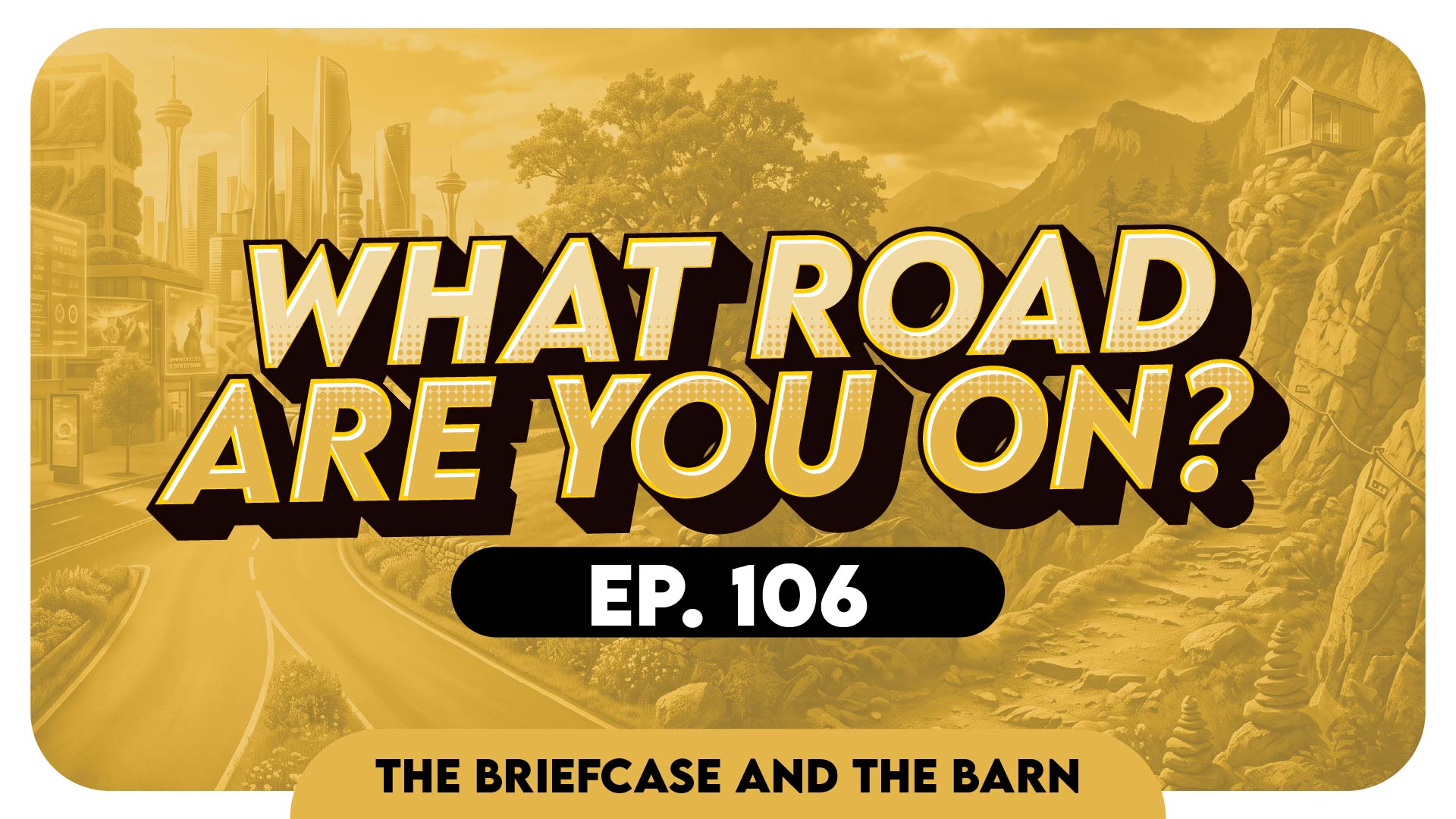 The Broad Way & The Narrow Way - Briefcase & The Barn EP 106