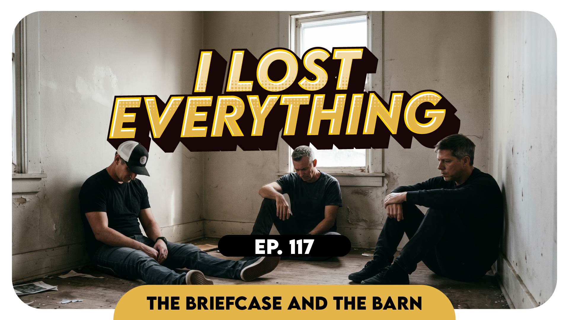 “I Own Nothing, Yet I Have Everything. Life's Awesome.” - Briefcase & The Barn EP 117