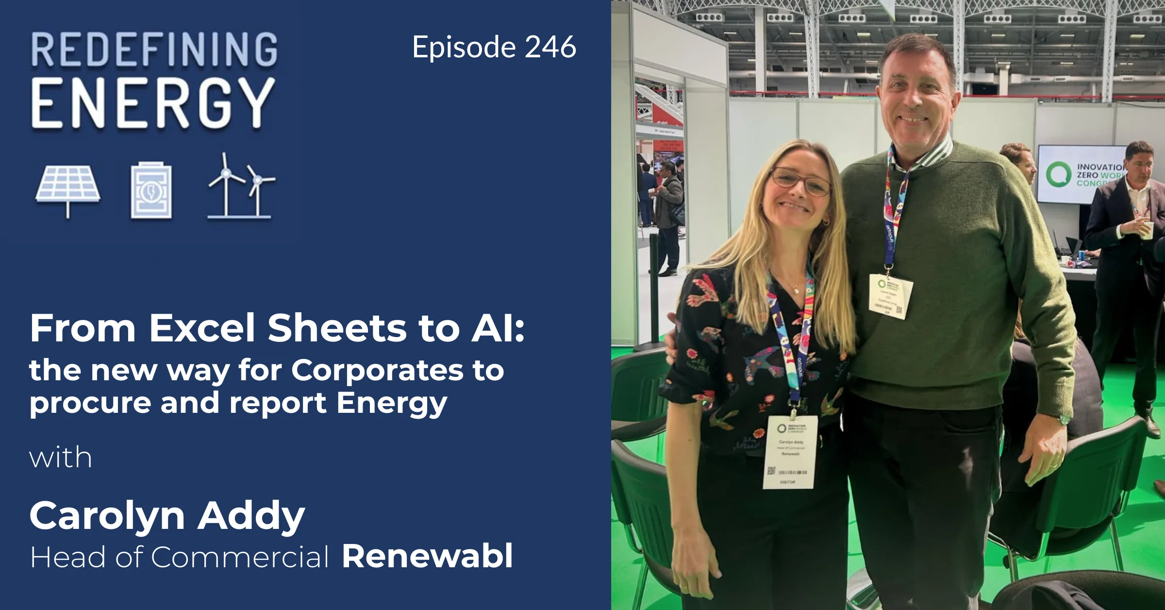 Redefining Energy podcast cover for episode 246 with Carolyn Addy from Renewabl with a photo of Carolyn and Laurent at Innovation Zero