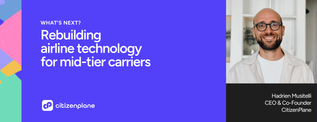 From Distribution to Operations: building the technology that mid-tier airlines need