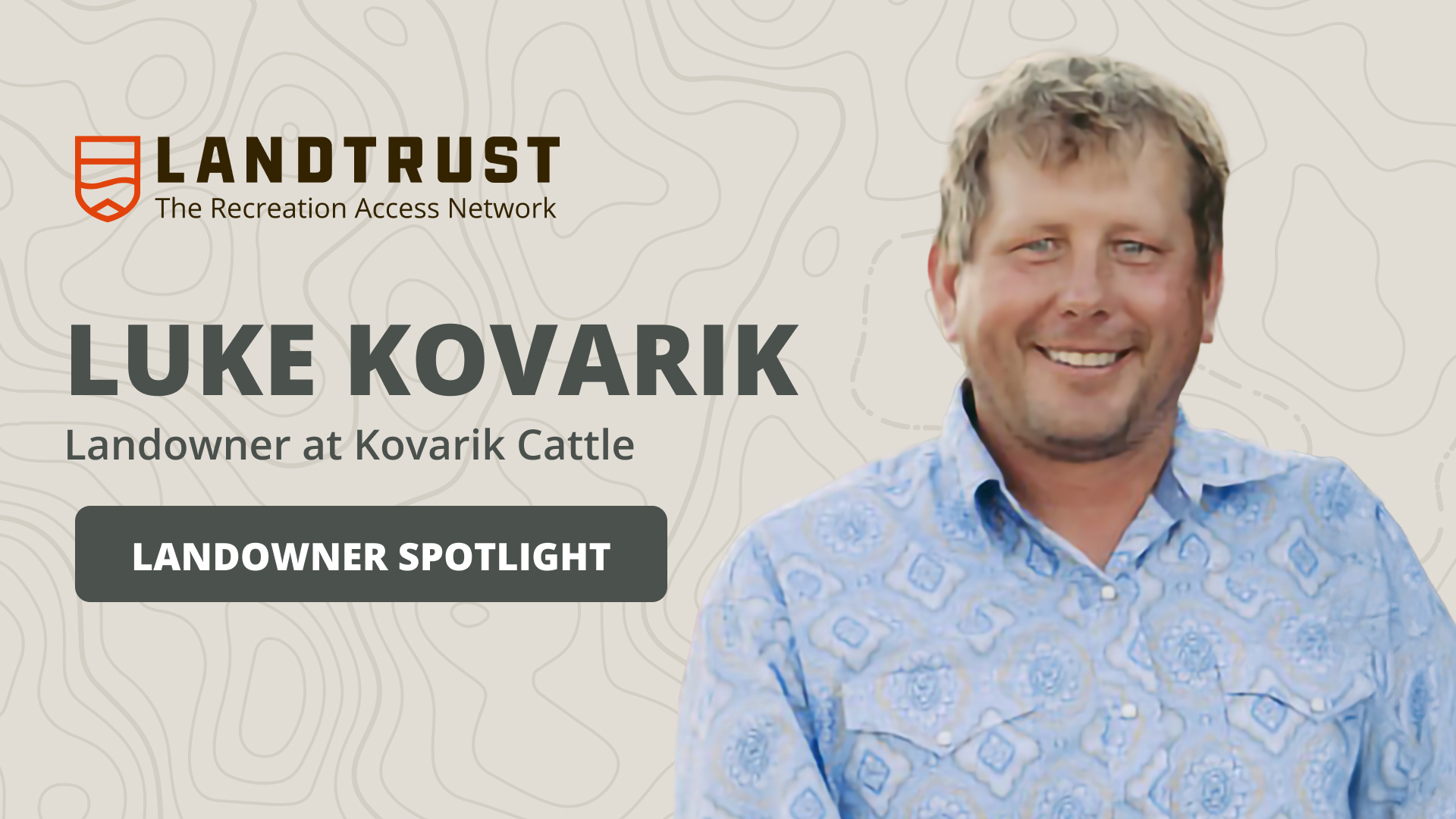Landowner Spotlight: Building a First-Generation Ranch with Luke Kovarik