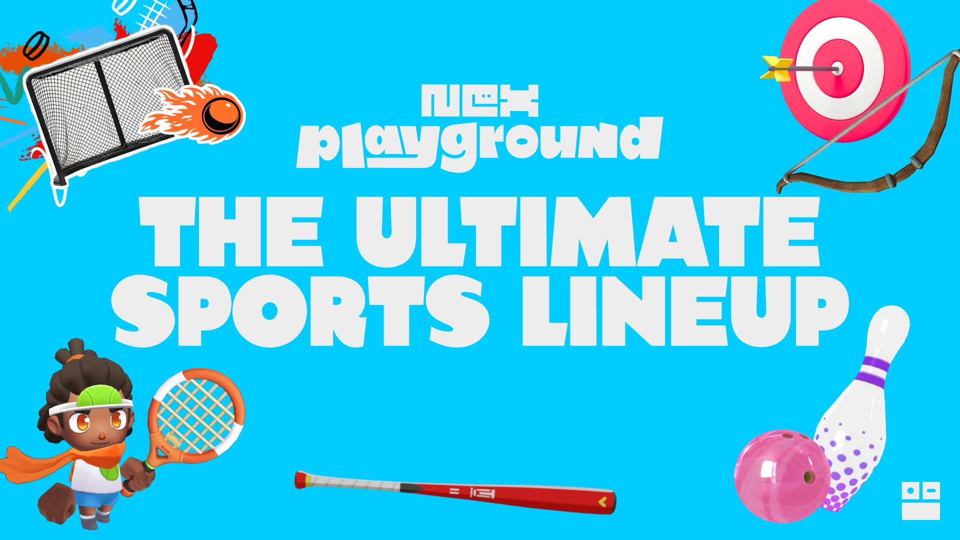 "Nex Playground Ultimate Sports Lineup" white text on light blue background with images tennis player, target, street hockey goal, bat, and bowling ball and pins.