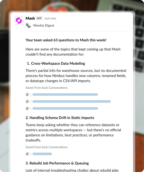Mash identifies where there is missing gaps in your knowledge base, based on questions your team is asking