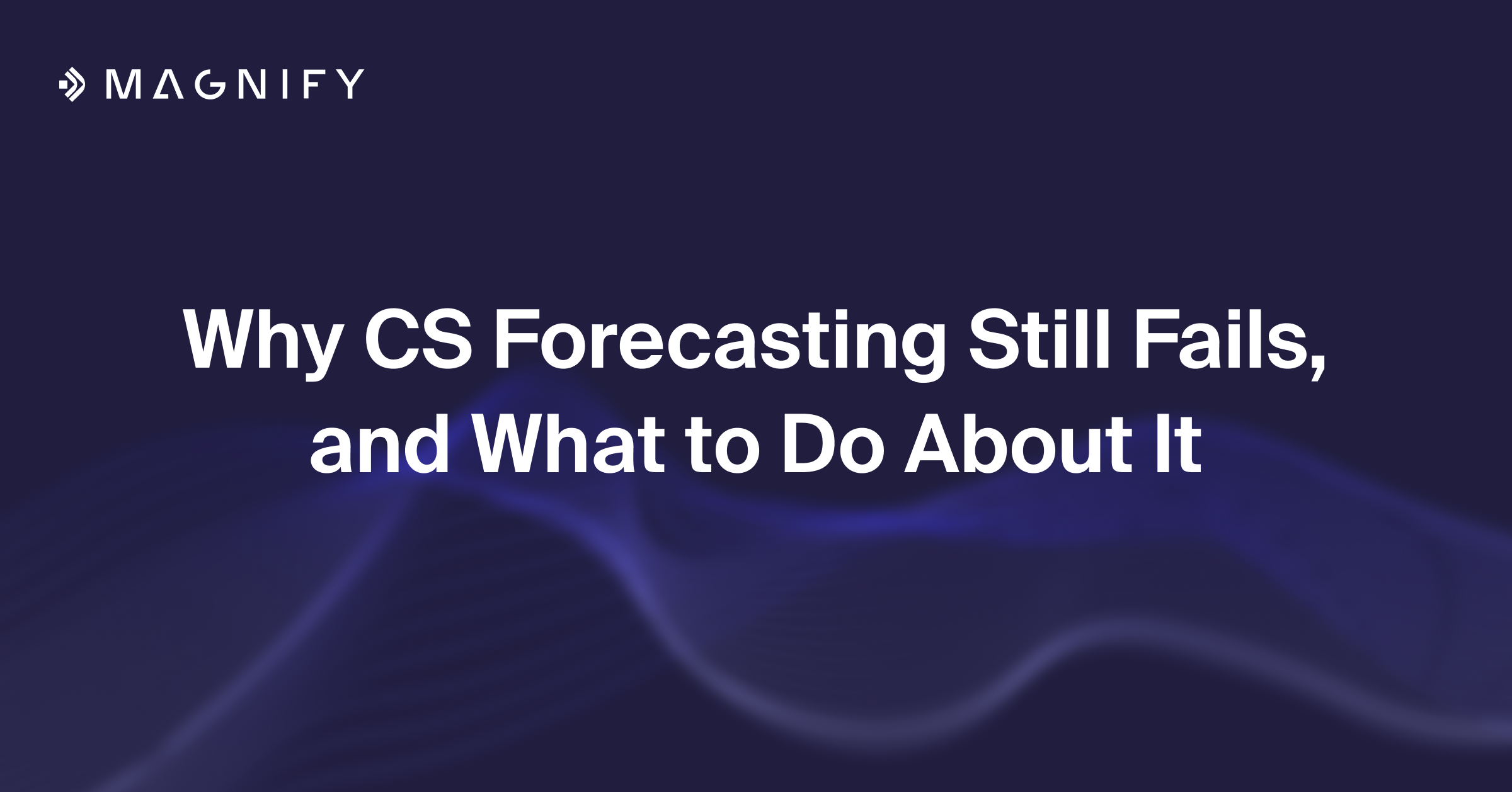 Why CS Forecasting Still Fails, and What to Do About It