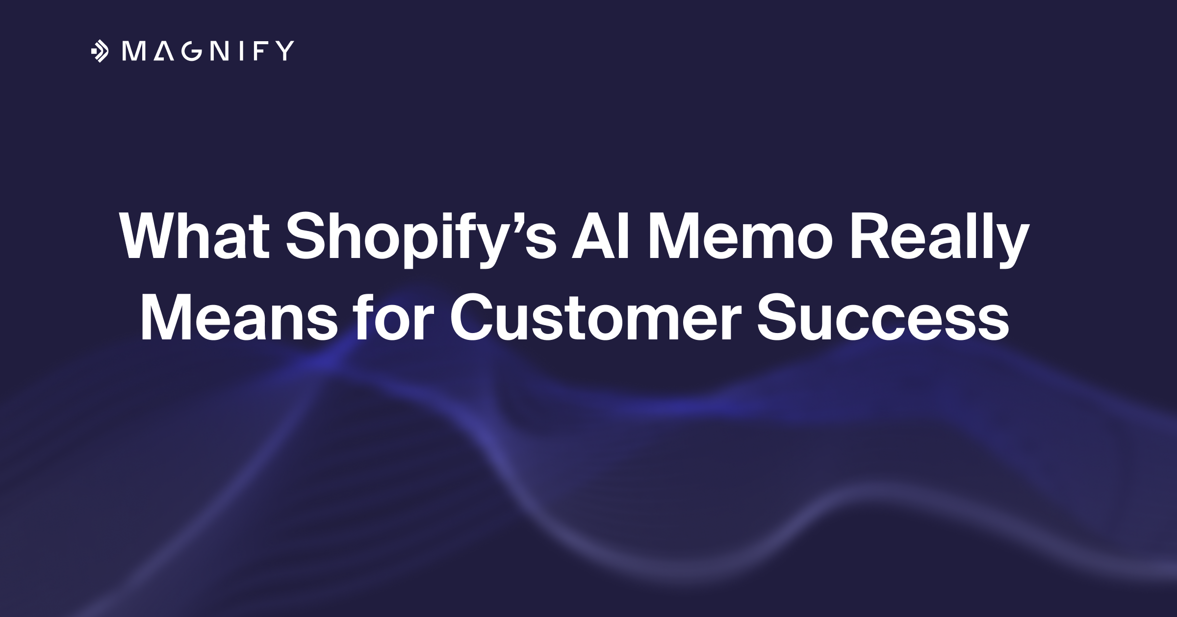 What Shopify's AI Memo Really Means for Customer Success