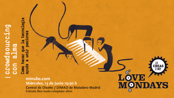 Love Mondays. "Crowdsourcing con alma". Cómo hacer que la tecnología ayude a unir pasiones