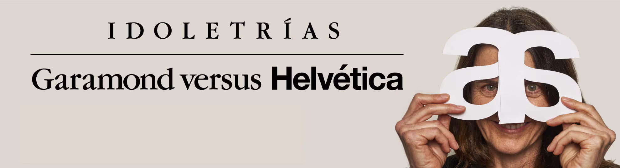 Idoletrías. Garamond vs. Helvética