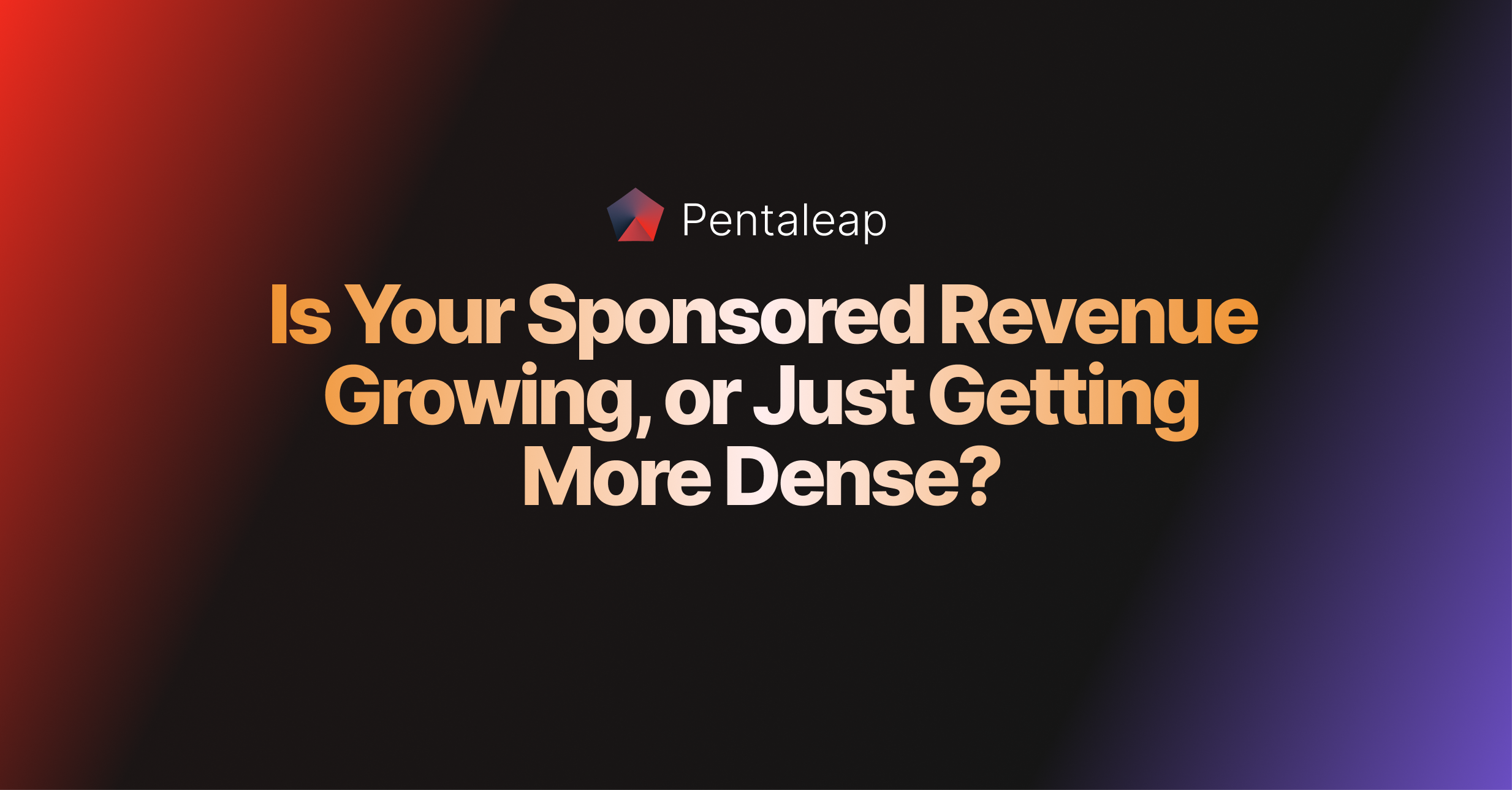 Is Your Sponsored Revenue Growing, or Just Getting More Dense?