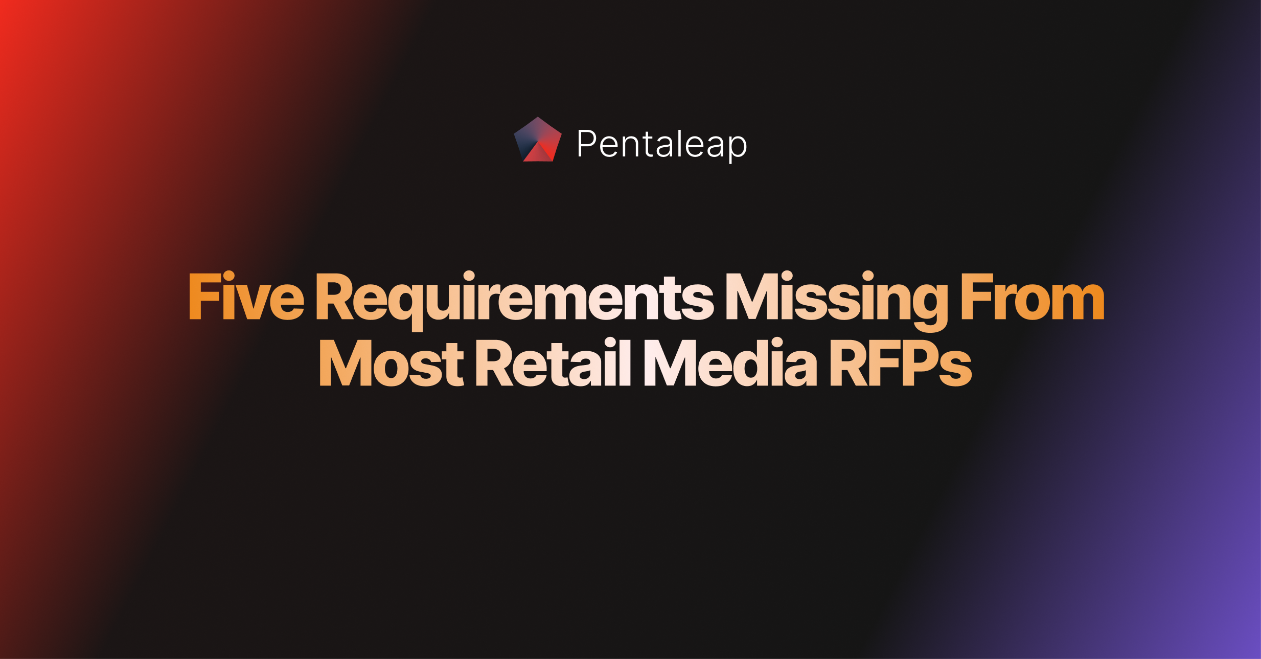 Five Requirements Missing From Most Retail Media RFPs