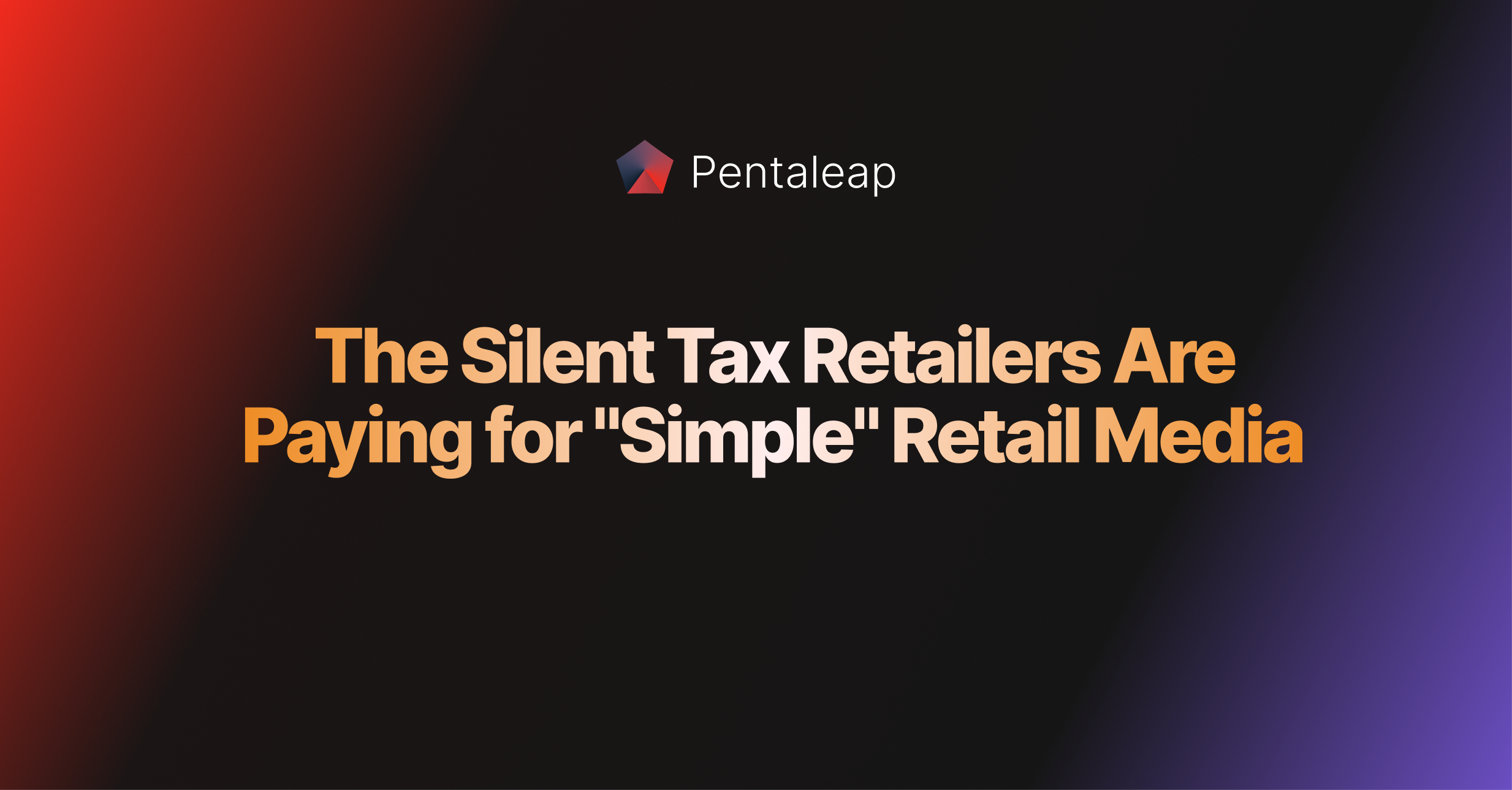 The Silent Tax Retailers Are Paying for "Simple" Retail Media