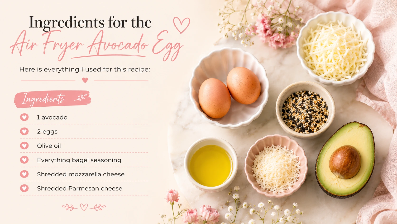 Feminine recipe ingredients graphic for air fryer avocado eggs featuring avocado, eggs, olive oil, everything bagel seasoning, mozzarella cheese, and Parmesan cheese on a pastel pink marble background.