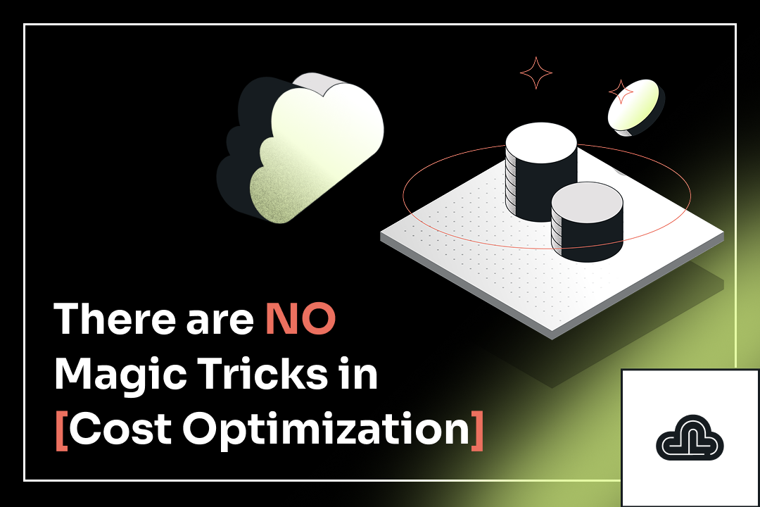 There Are No Magic Tricks in Cloud Cost Optimization
