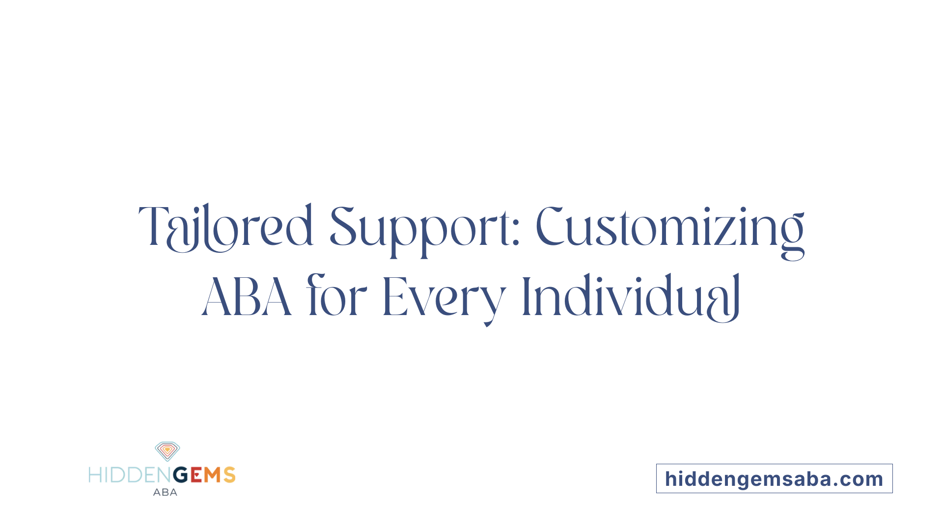 Tailored Support: Customizing ABA for Every Individual