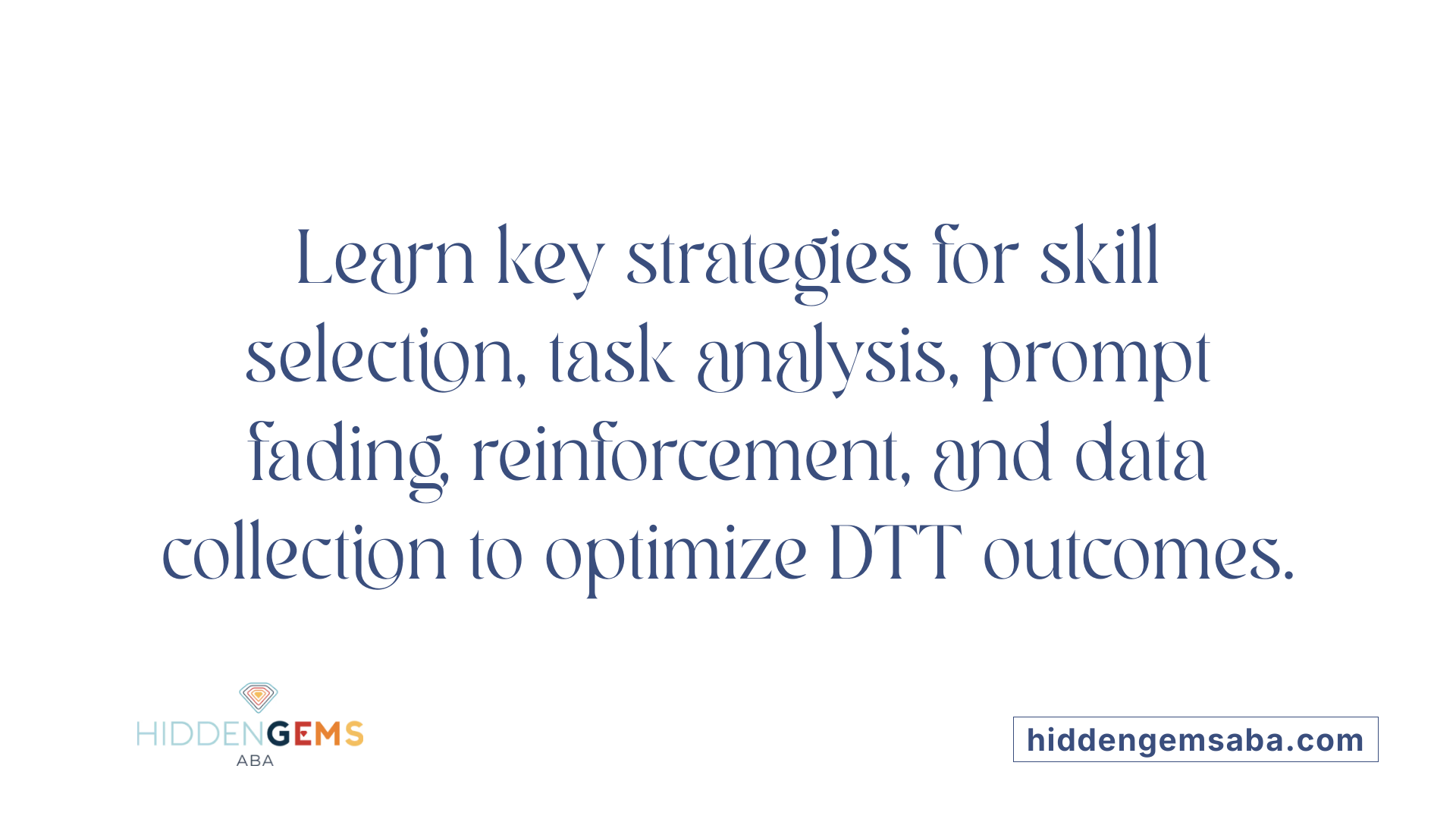 Learn key strategies for skill selection, task analysis, prompt fading, reinforcement, and data collection to optimize DTT outcomes.
