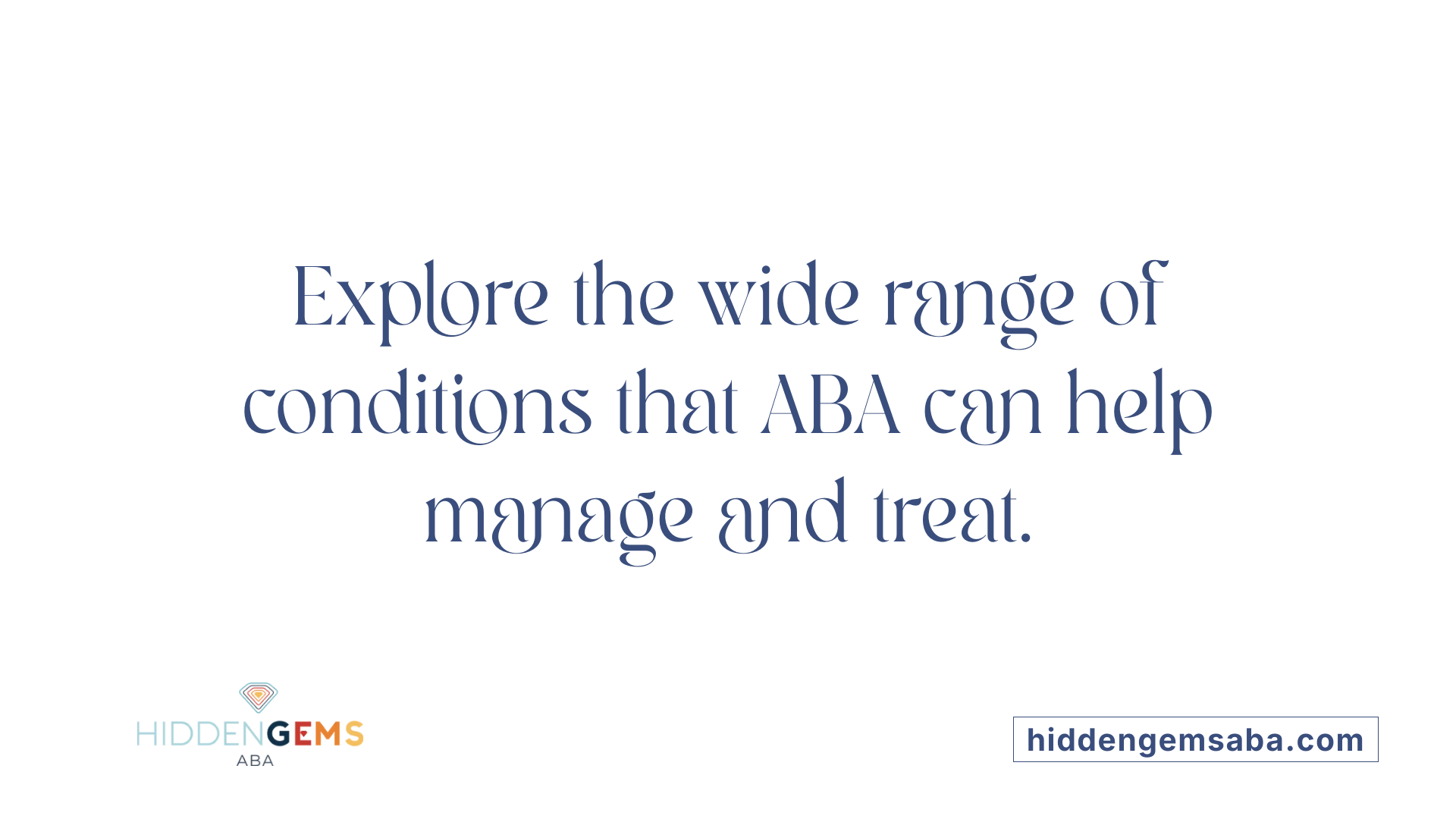 Explore the wide range of conditions that ABA can help manage and treat.