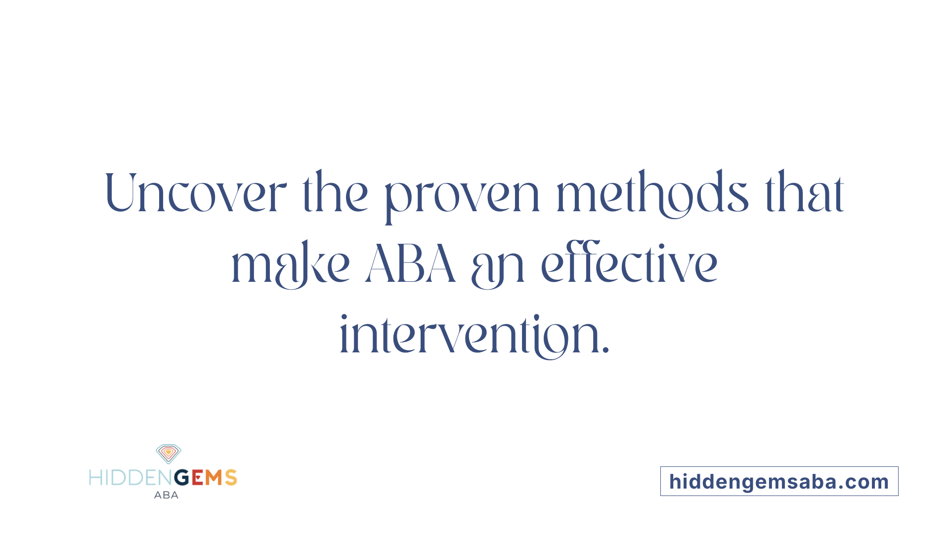 Uncover the proven methods that make ABA an effective intervention.