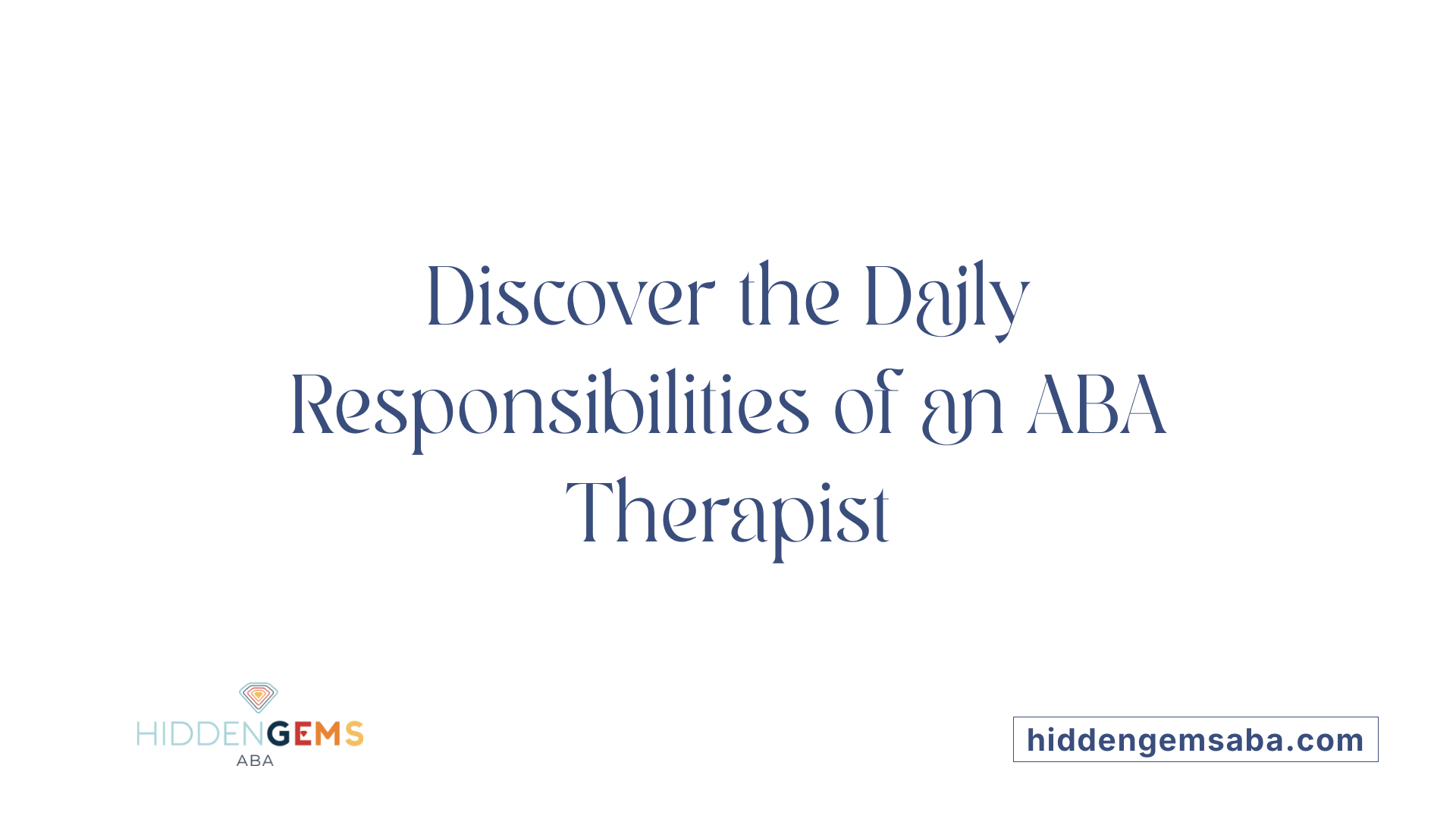 Discover the Daily Responsibilities of an ABA Therapist