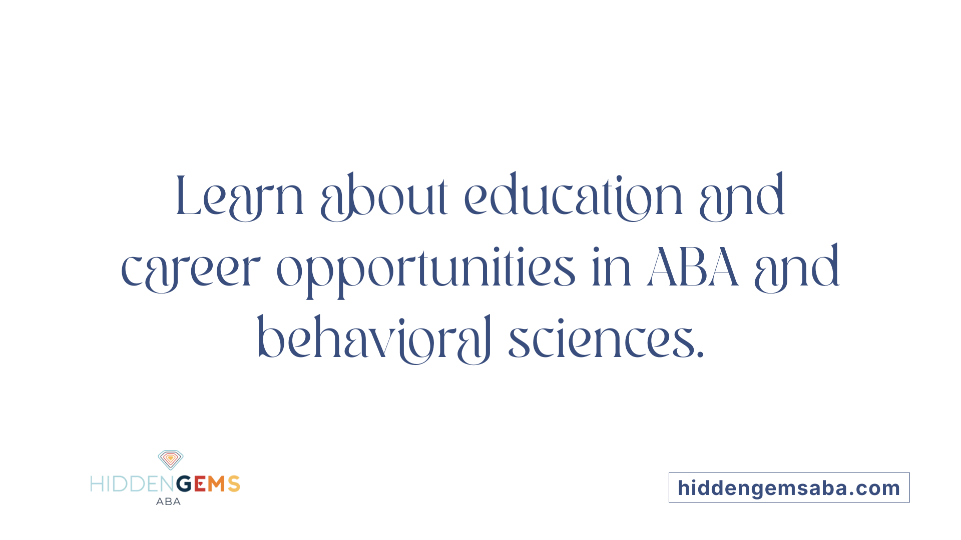 Learn about education and career opportunities in ABA and behavioral sciences.