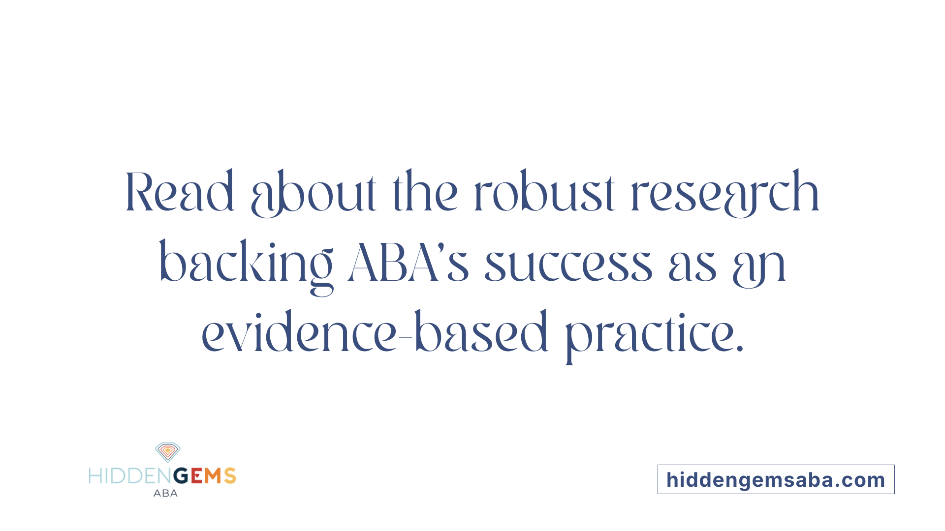 Read about the robust research backing ABA’s success as an evidence-based practice.