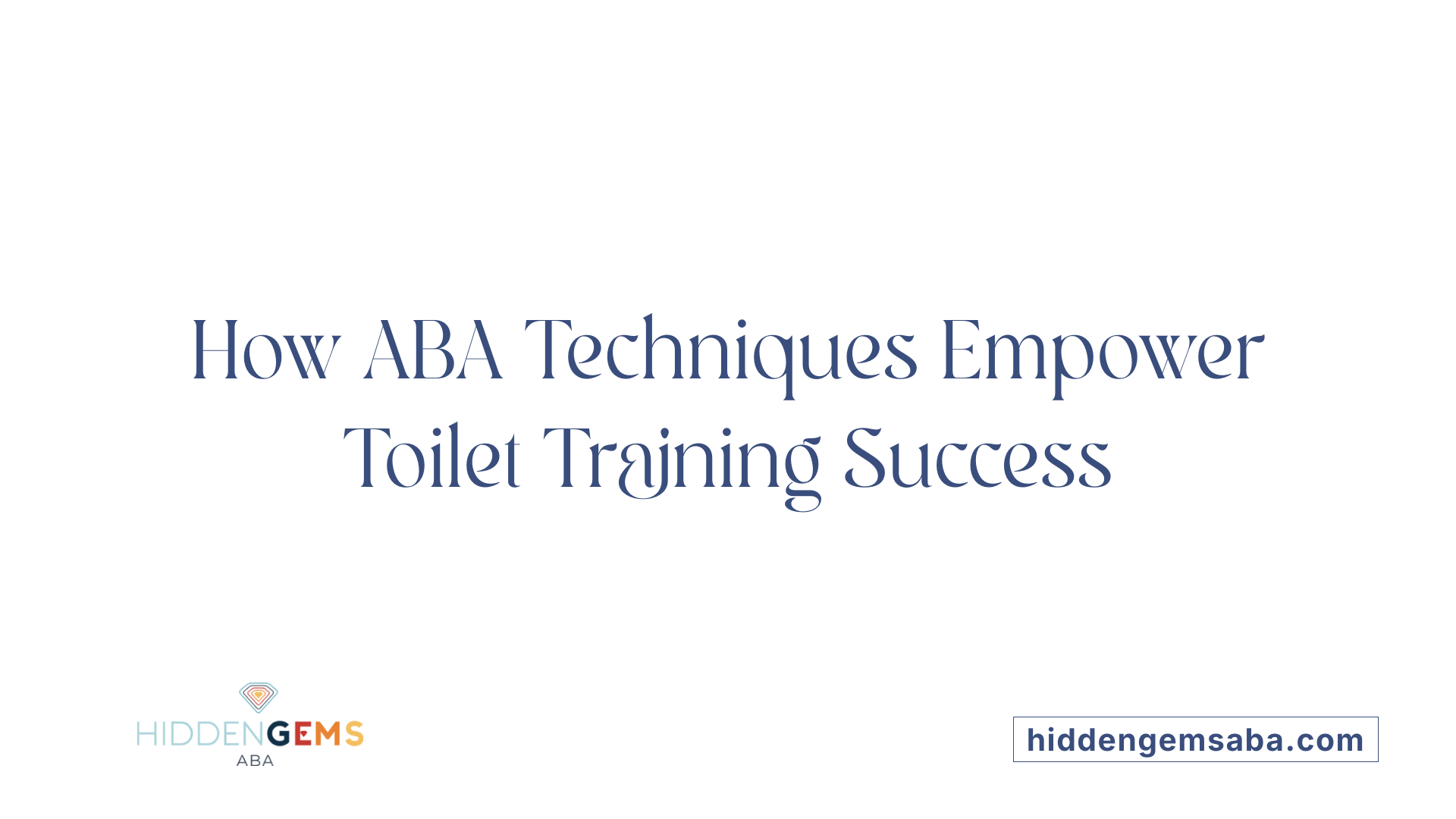 How ABA Techniques Empower Toilet Training Success