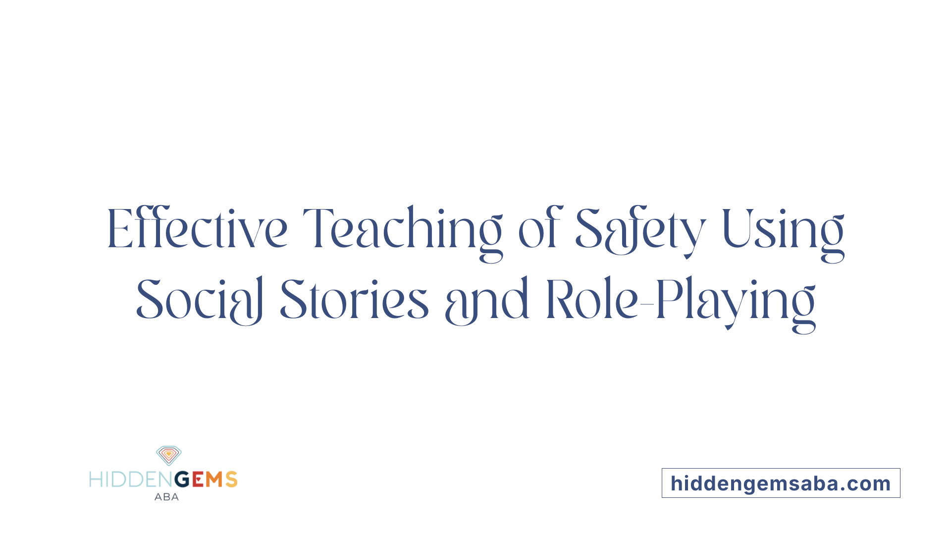 Effective Teaching of Safety Using Social Stories and Role-Playing