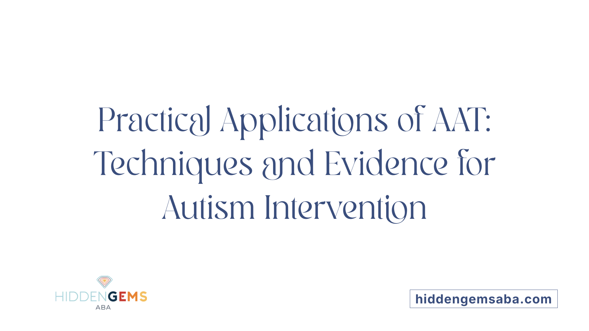 Practical Applications of AAT: Techniques and Evidence for Autism Intervention