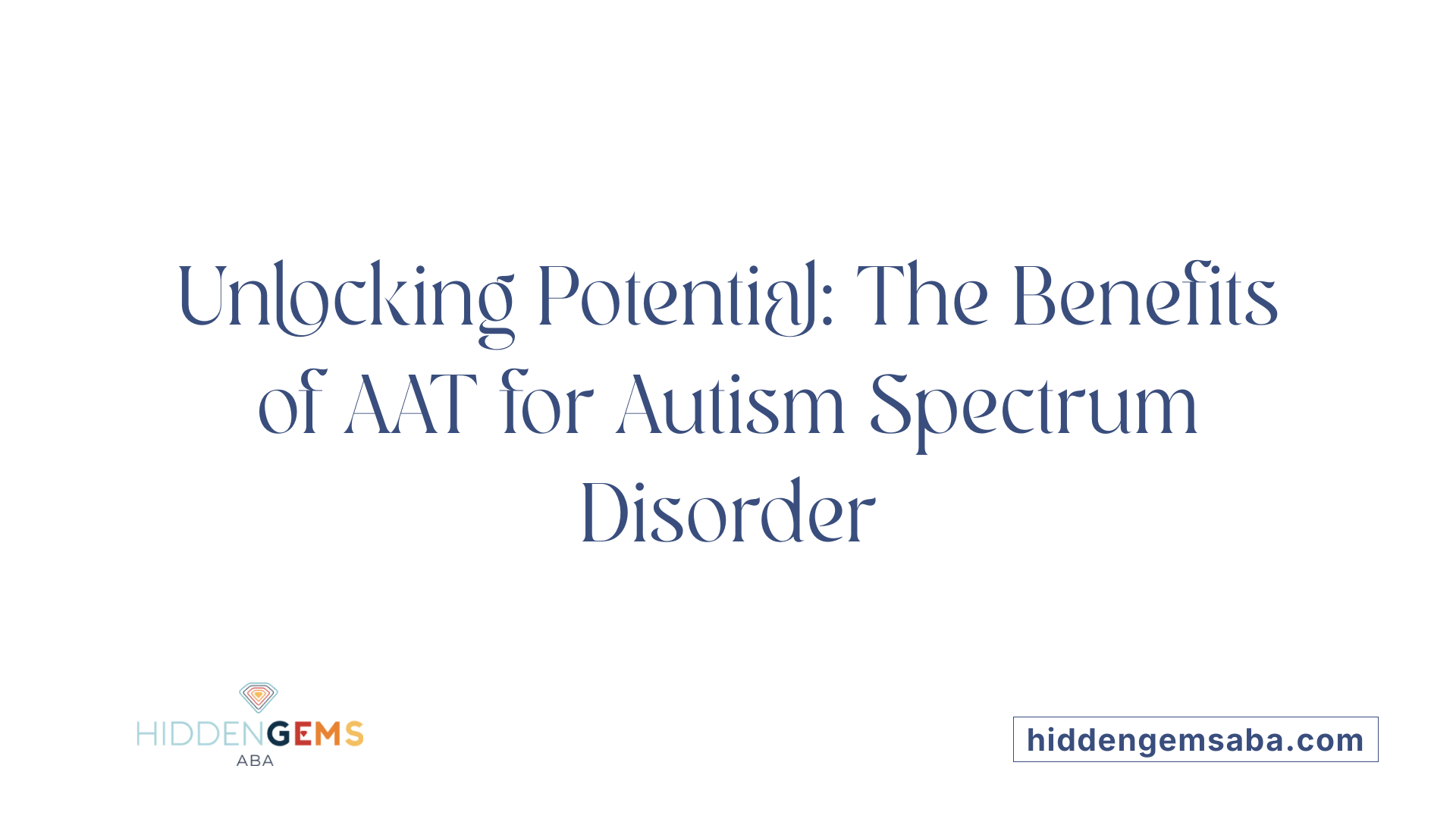 Unlocking Potential: The Benefits of AAT for Autism Spectrum Disorder