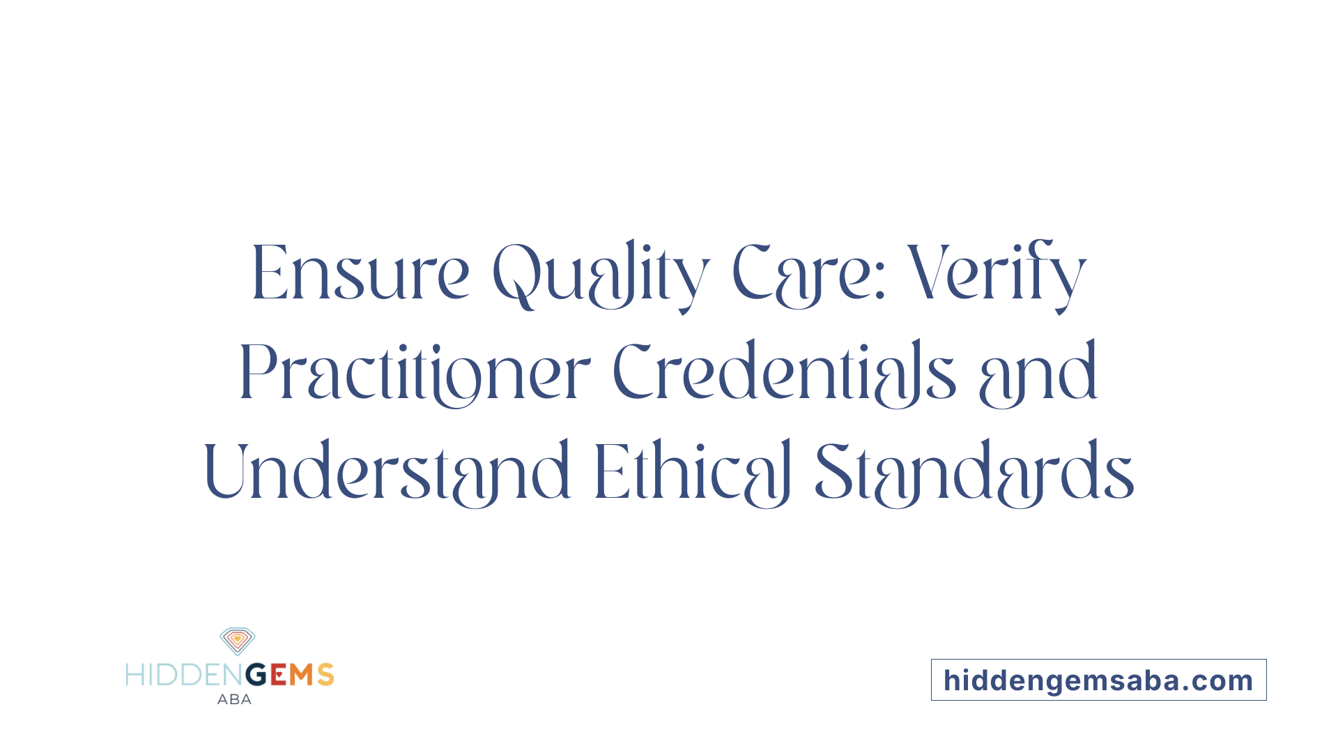 Ensure Quality Care: Verify Practitioner Credentials and Understand Ethical Standards
