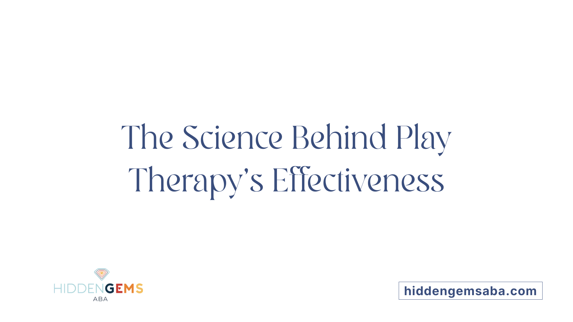 The Science Behind Play Therapy's Effectiveness