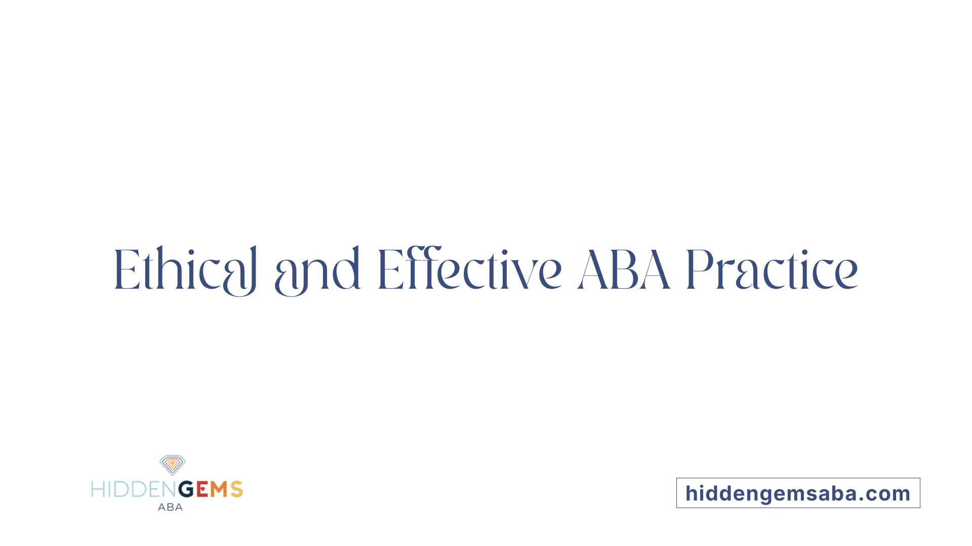 Ethical and Effective ABA Practice