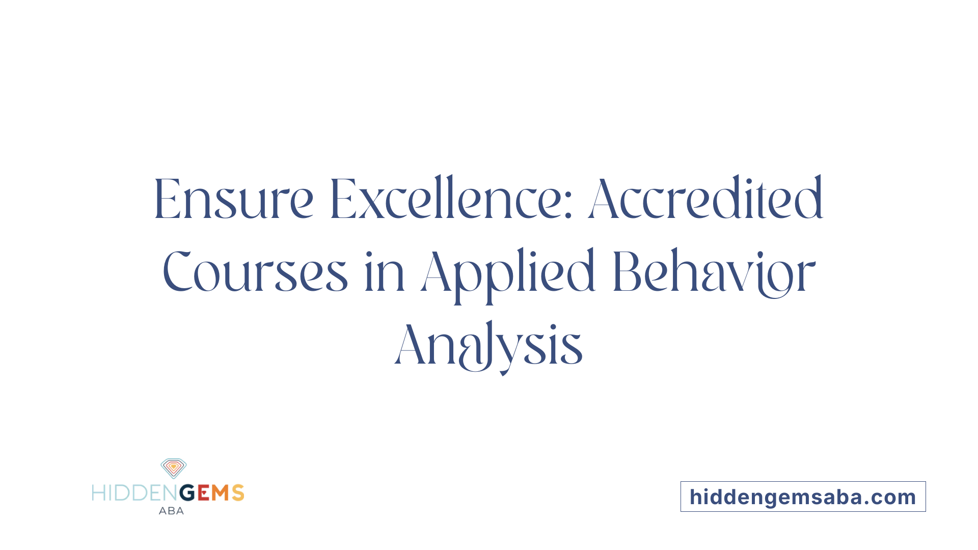 Ensure Excellence: Accredited Courses in Applied Behavior Analysis