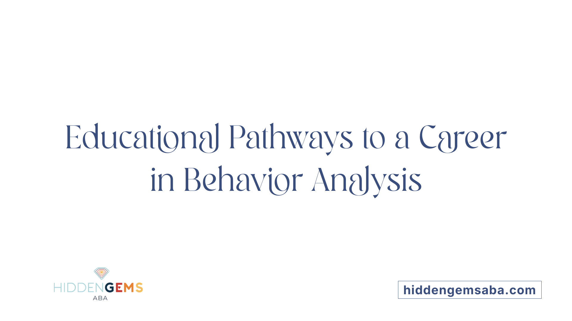 Educational Pathways to a Career in Behavior Analysis