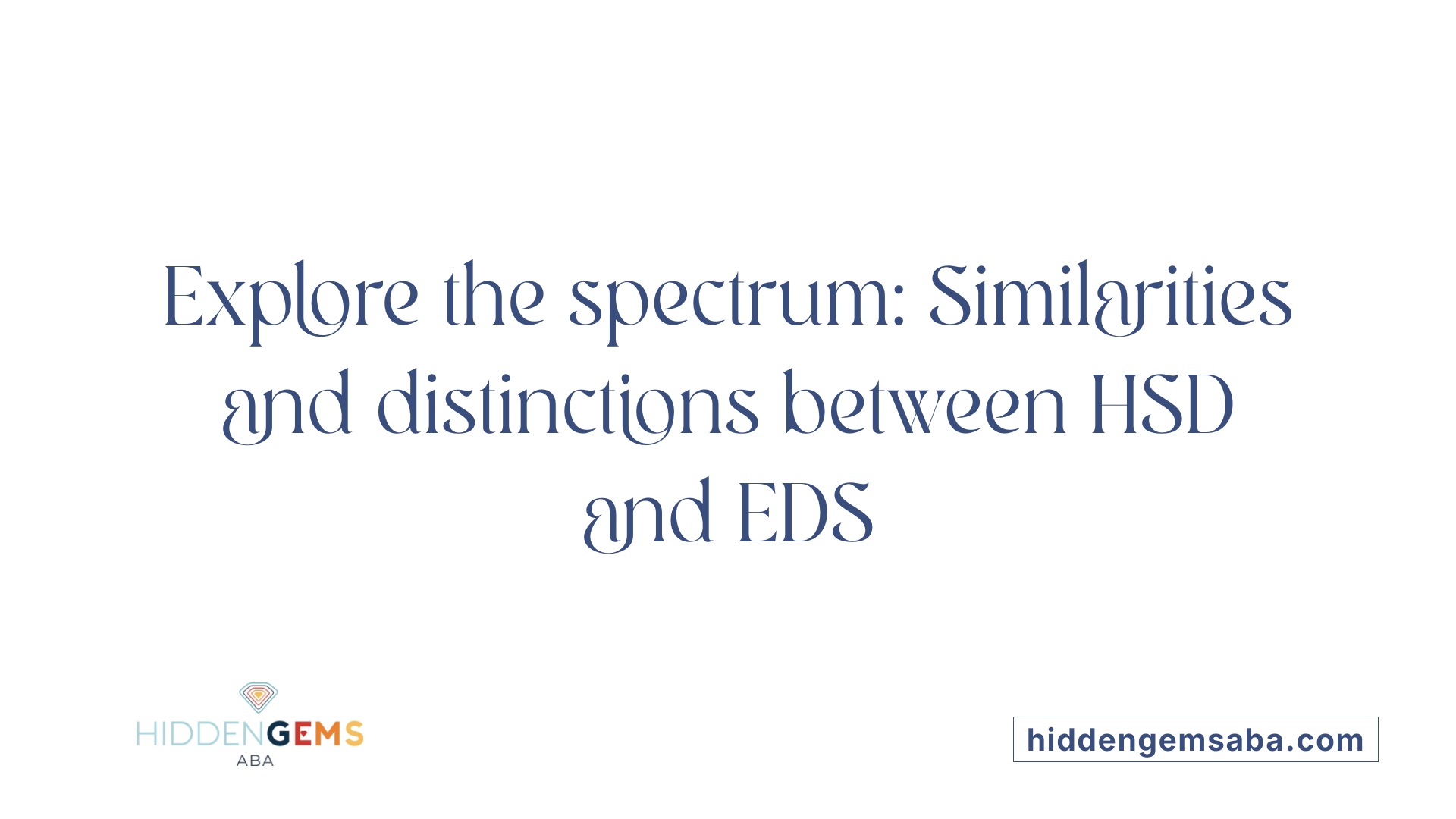 Explore the spectrum: Similarities and distinctions between HSD and EDS