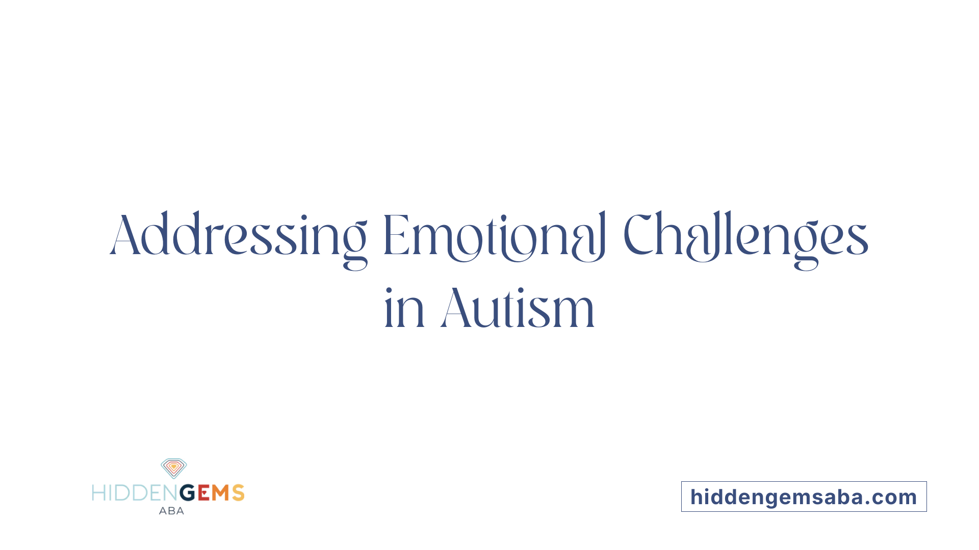 Addressing Emotional Challenges in Autism
