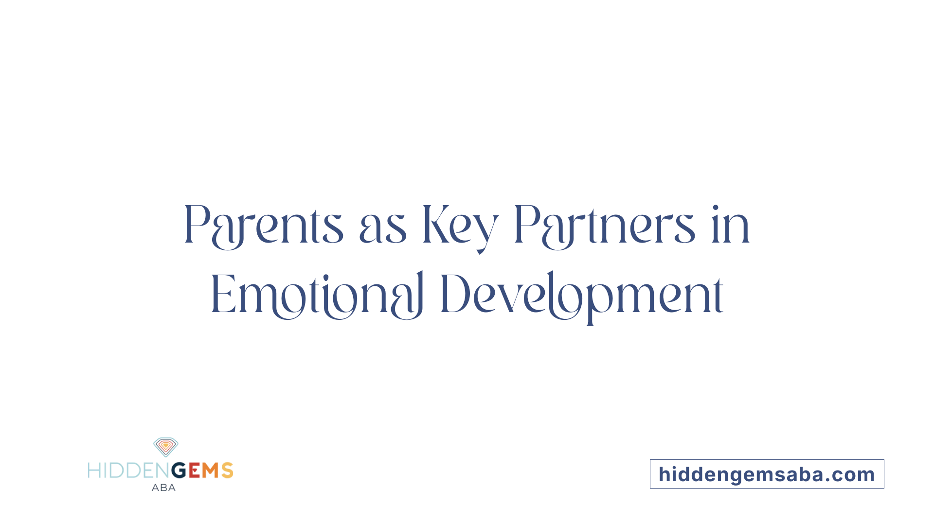 Parents as Key Partners in Emotional Development