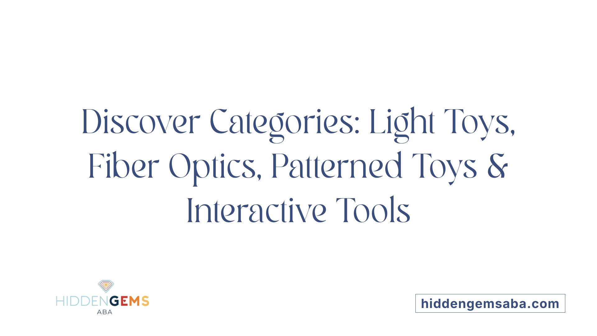 Discover Categories: Light Toys, Fiber Optics, Patterned Toys &amp; Interactive Tools