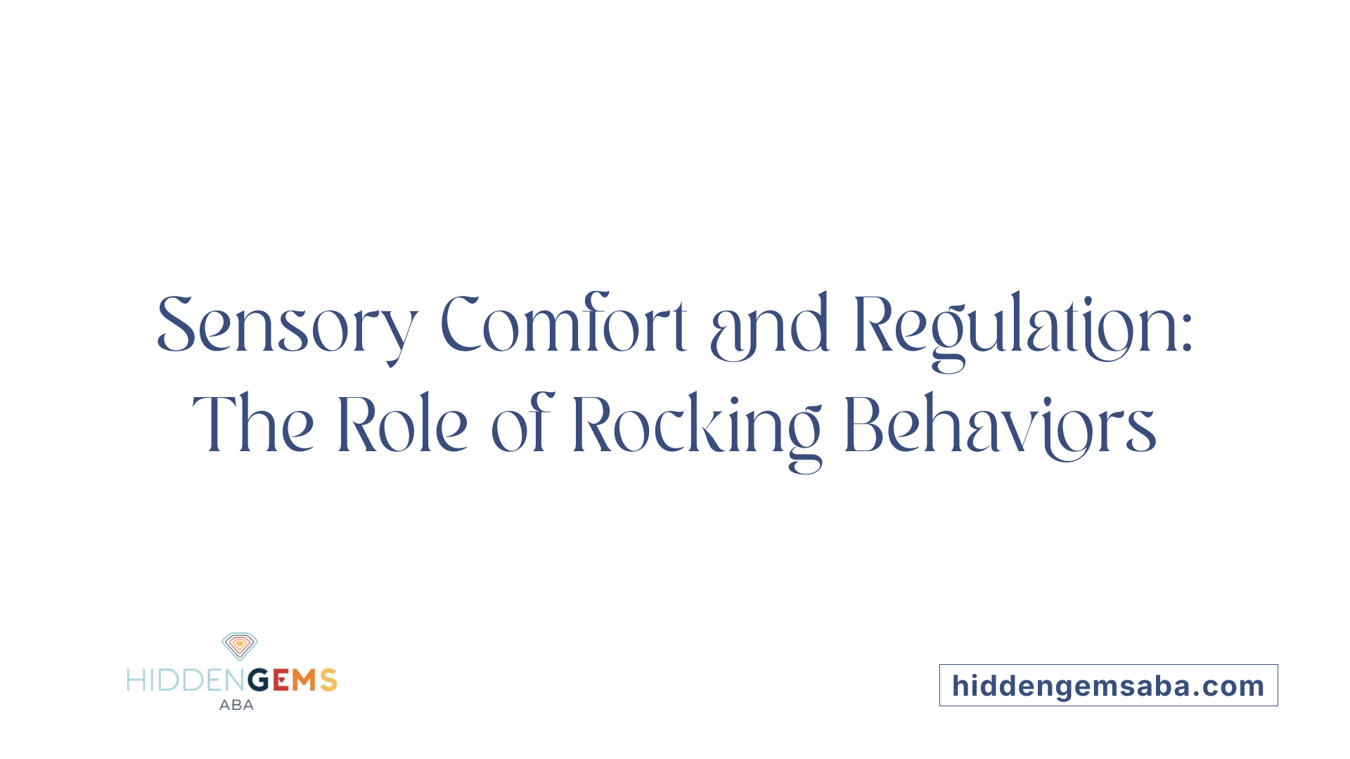 Sensory Comfort and Regulation: The Role of Rocking Behaviors
