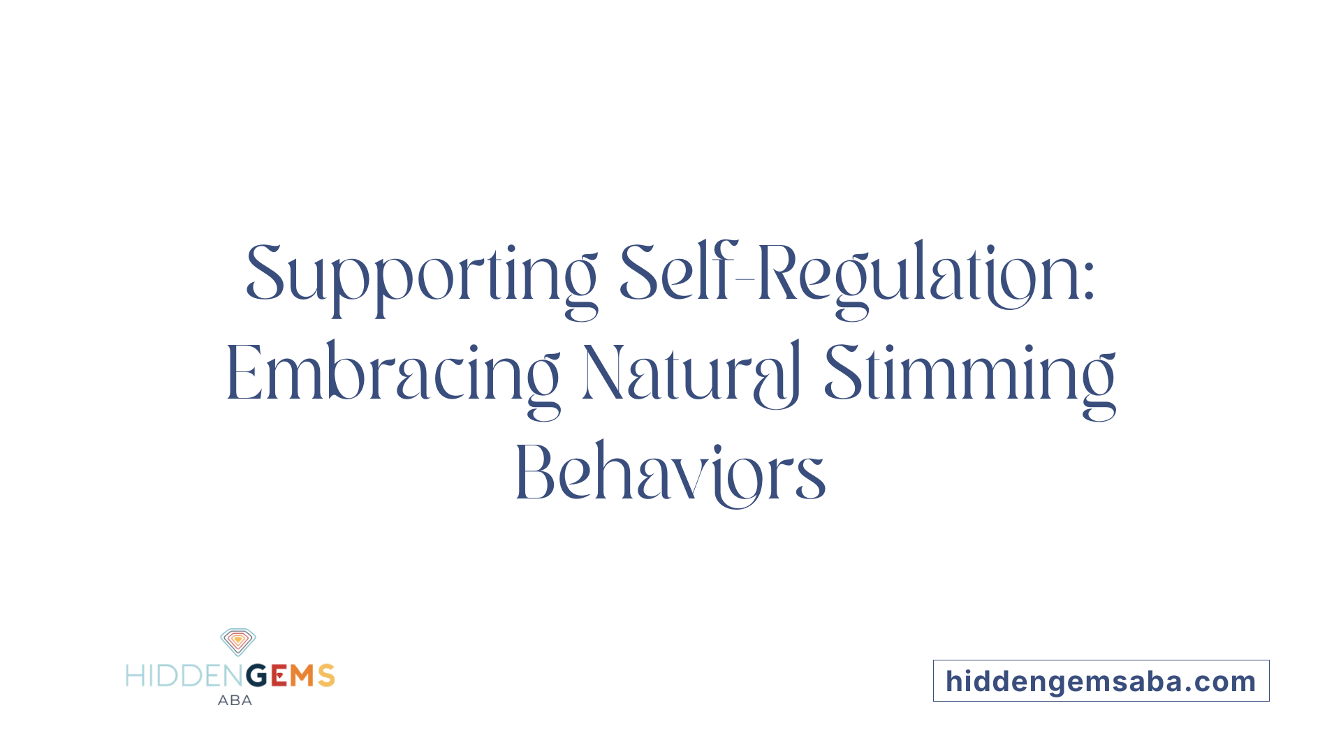 Supporting Self-Regulation: Embracing Natural Stimming Behaviors