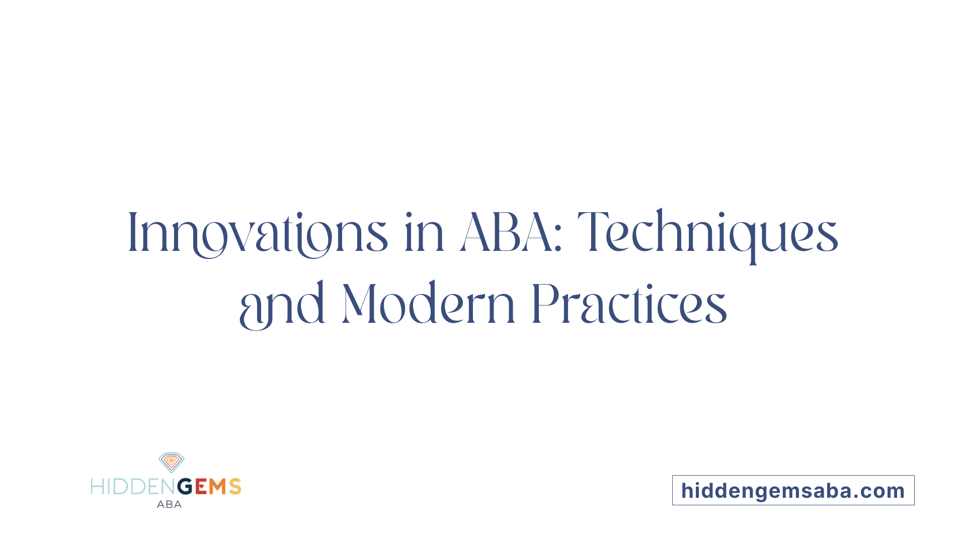 Innovations in ABA: Techniques and Modern Practices