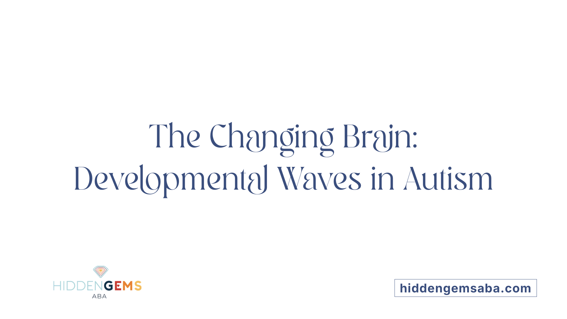 The Changing Brain: Developmental Waves in Autism