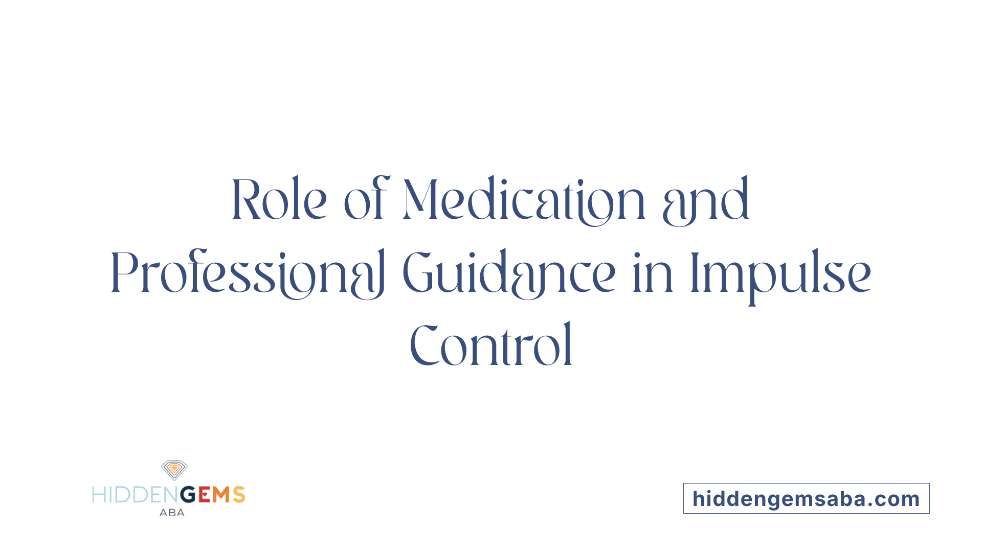 Role of Medication and Professional Guidance in Impulse Control