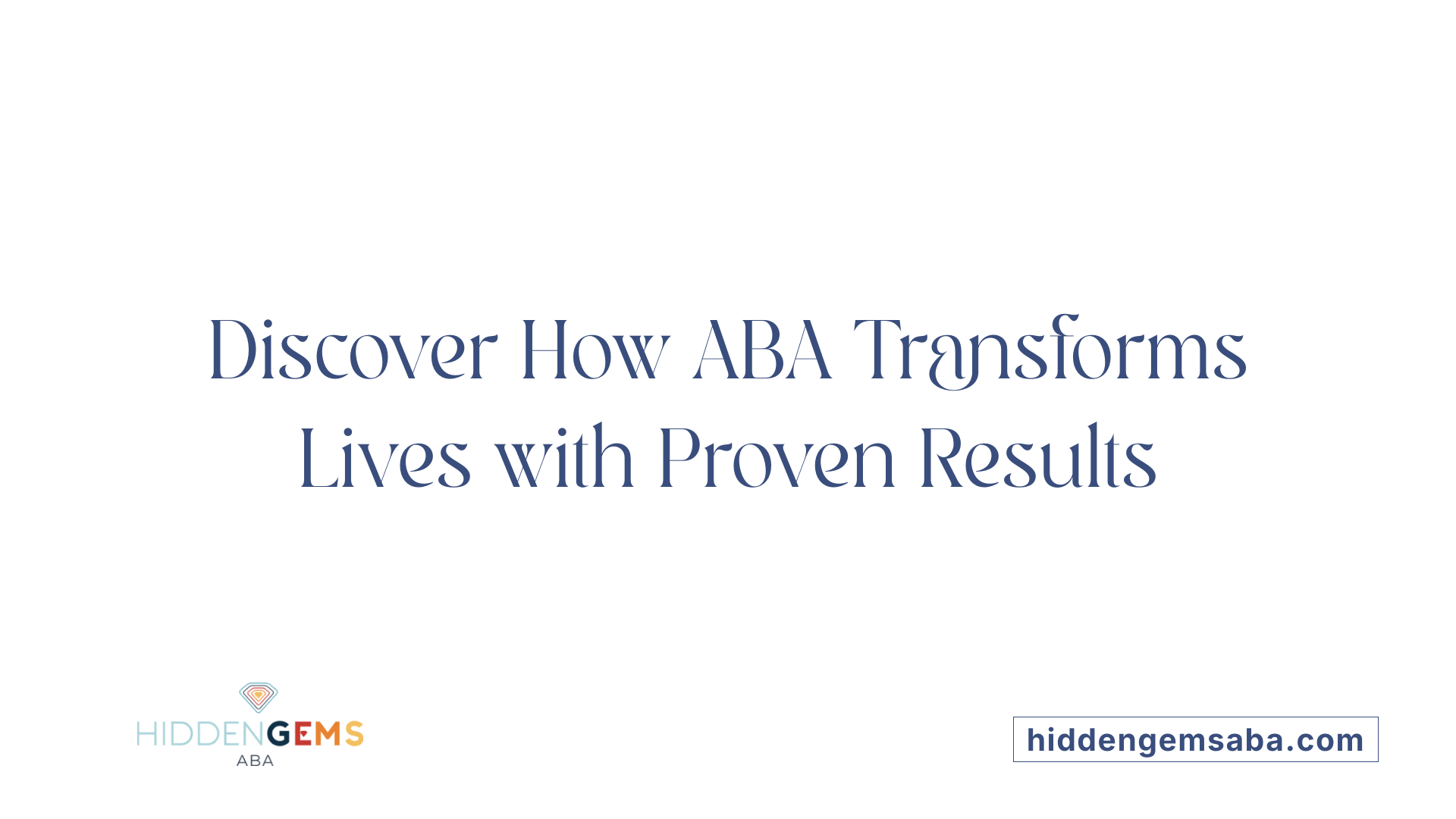 Discover How ABA Transforms Lives with Proven Results