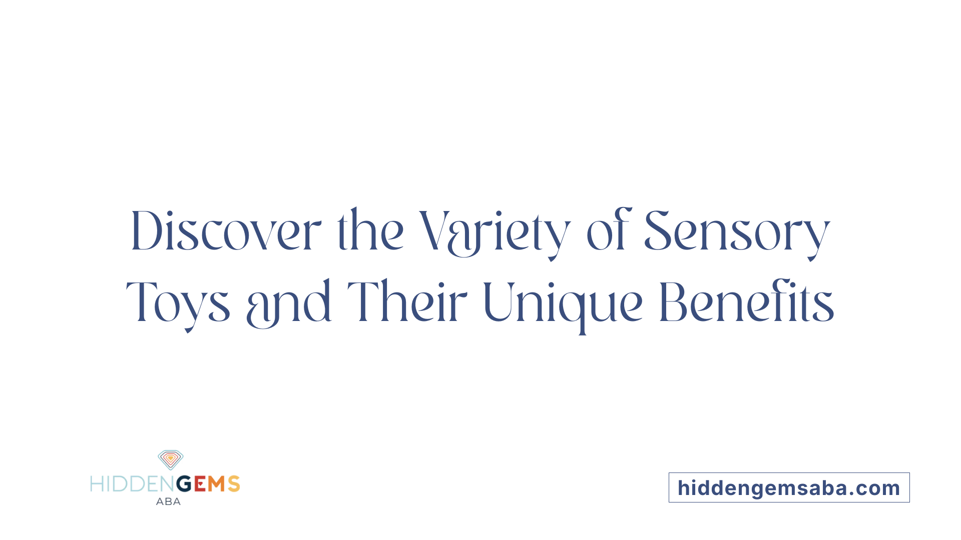 Discover the Variety of Sensory Toys and Their Unique Benefits