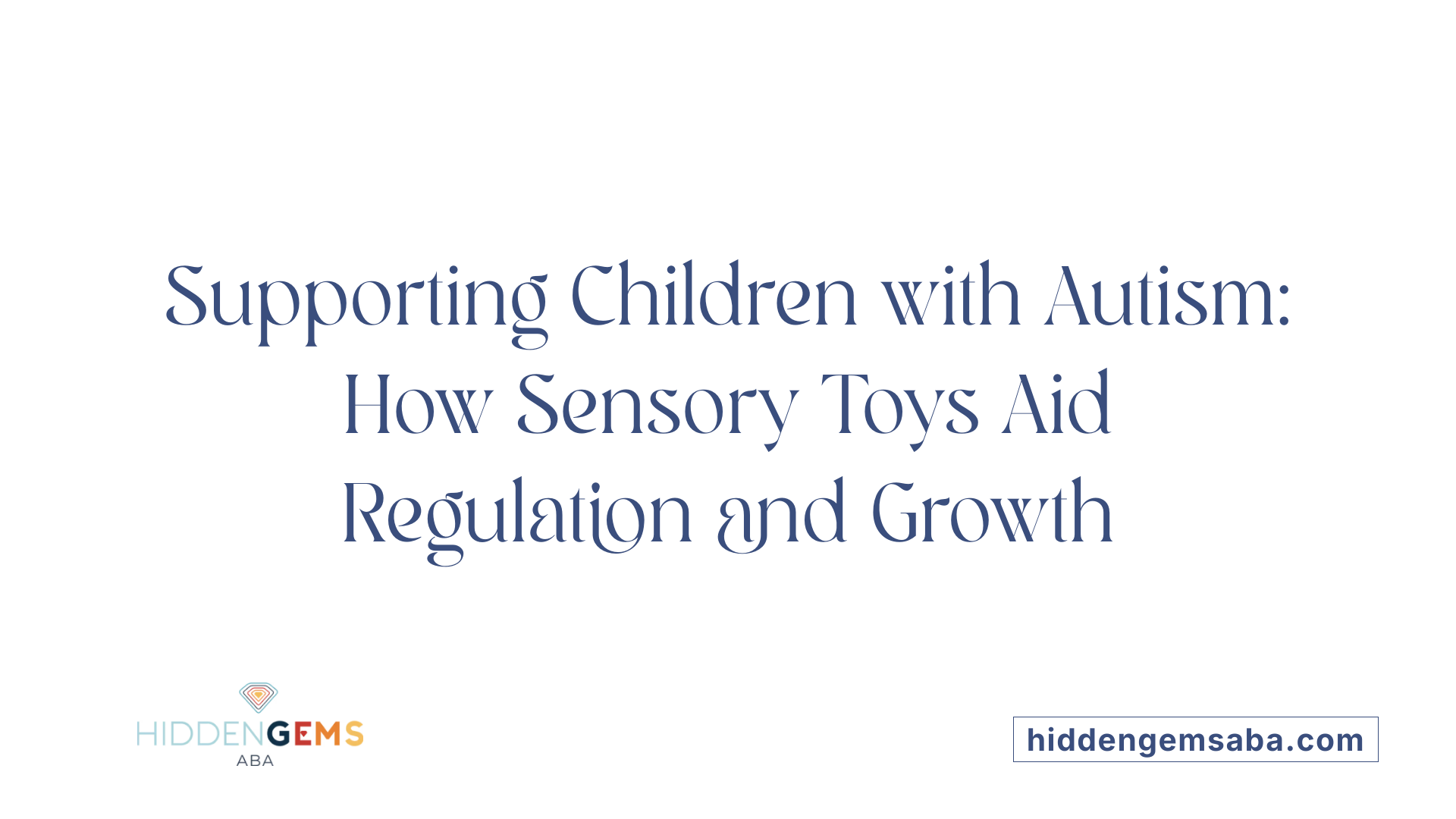 Supporting Children with Autism: How Sensory Toys Aid Regulation and Growth